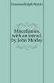 Miscellanies, with an introd. by John Morley, Emerson, Ralph Waldo, 1803-1882 