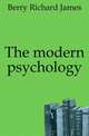 The modern psychology, Berry Richard James 