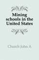 Mining schools in the United States, Church John A 
