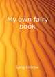 My own fairy book .., Lang Andrew 