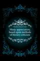 Music appreciation, based upon methods of literary criticism, Hamilton Clarence Grant 