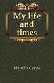 My life and times, Hamlin Cyrus 