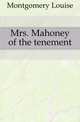 Mrs. Mahoney of the tenement, Montgomery Louise 