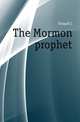 The Mormon prophet, Dougall L 
