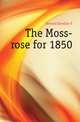 The Moss-rose for 1850, Howard Emeline P. 