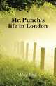 Mr. Punch's life in London, May Phil 