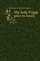 My lady Peggy goes to town, Mathews Frances Aymar 