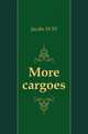 More cargoes, W. W. Jacobs 