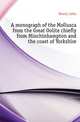 A monograph of the Mollusca from the Great Oolite chiefly from Minchinhampton and the coast of Yorkshire, Morris John 