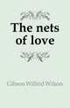 The nets of love, Gibson Wilfrid Wilson 