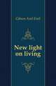 New light on living, Gibson Axel Emil 