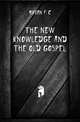 The new knowledge and the old gospel, Bryan F. C. 