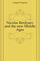 Nicolas Berdyaev and the new Middle Ages, Lampert Evgueny 