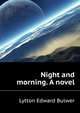 Night and morning. A novel.., Lytton Edward Bulwer 