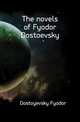 The novels of Fyodor Dostoevsky, Фёдор Михайлович Достоевский 