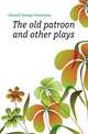 The old patroon and other plays, Connell George Stanislaus 