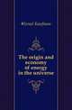 The origin and economy of energy in the universe, #Israel Kaufman 