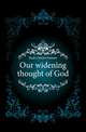 Our widening thought of God, Nash Charles Sumner 