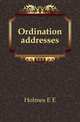 Ordination addresses, Holmes E E 