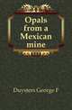 Opals from a Mexican mine, Duysters George F. 