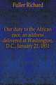 Our duty to the African race, an address delivered at Washington, D.C., January 21, 1851, Fuller Richard 