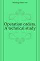 Operation orders. A technical study, Kiesling Hans von 