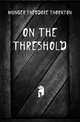 On the threshold, Munger Theodore Thornton 
