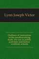 Outlines of instruction in the needleworking trade. For use in public part-time and factory vestibule schools, Lynn Joseph Victor 