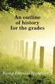 An outline of history for the grades, Kemp Ellwood Wadsworth 