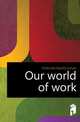 Our world of work, Holbrook Harold Lyman 