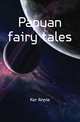 Papuan fairy tales, Ker Annie 