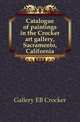 Catalogue of paintings in the Crocker art gallery, Sacramento, California, Gallery EB Crocker 