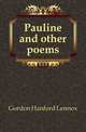 Pauline and other poems, Gordon Hanford Lennox 