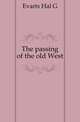 The passing of the old West, Evarts Hal G. 