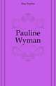 Pauline Wyman, May Sophie 