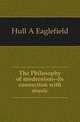 The Philosophy of modernism--its connection with music, Hull A. Eaglefield 