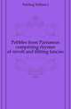 Pebbles from Parnassus comprising rhymes of revolt and flitting fancies, Fielding William J 