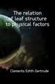 The relation of leaf structure to physical factors, Clements Edith Gertrude 