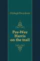 Pee-Wee Harris on the trail, Fitzhugh Percy Keese 