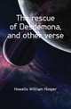 The rescue of Desdemona, and other verse, Howells William Hooper 