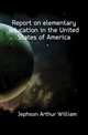 Report on elementary education in the United States of America, Jephson Arthur William 