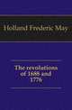 The revolutions of 1688 and 1776, Holland Frederic May 
