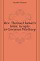 Rev. Thomas Hooker's letter, in reply to Governor Winthrop, Hooker Thomas 