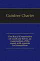 The Royal Commission on Gold and Silver, an examination of the report with remarks on bimetallism, Gairdner Charles 