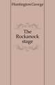 The Rockanock stage, Huntington George 