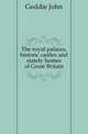 The royal palaces, historic castles and stately homes of Great Britain, Geddie John 