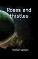 Roses and thistles, Horton Samuel 