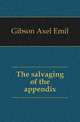 The salvaging of the appendix, Gibson Axel Emil 