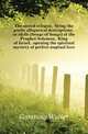 The sacred eclogue, being the poetic allegorical descriptions, or idylls (Songs of Songs) of the Prophet Solomon, King of Israel, opening the spiritual mystery of perfect nuptual love, Garstang Walter 