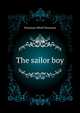 The sailor boy .., Tennyson, Alfred Tennyson, Baron, 1809-1892 